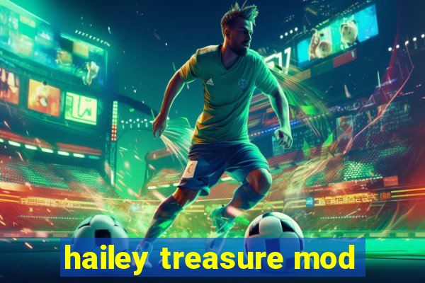 hailey treasure mod